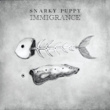 Snarky Puppy - Immigrance '2019