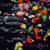 Blaqk Audio - Only Things We Love '2019