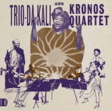 Trio Da Kali & Kronos Quartet - Ladilikan '2017