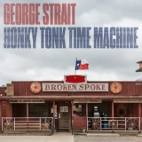 George Strait - Honky Tonk Time Machine '2019