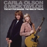 Carla Olson & Mick Taylor - Too Hot For Snakes Plus / The Ring Of Truth (2CD) '2012