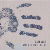Gazpacho - When Earth Lets Go '2004