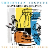 Christian Escoude - Saint-Germain-Des-Pres The Music Of John Lewis '2013