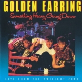 Golden Earring - Something Heavy Going Down '1984