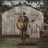 Seth Walker - Gotta Get Back '2016 - Album