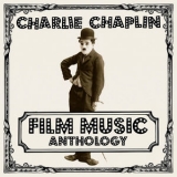 Charlie Chaplin - Charlie Chaplin Film Music Anthology '2019