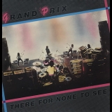 Grand Prix - There For None To See '1982