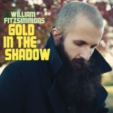 William Fitzsimmons - Gold In The Shadow (Deluxe Version) '2011