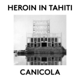 Heroin In Tahiti - Canicola '2014