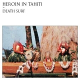 Heroin In Tahiti - Death Surf '2012