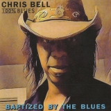 Chris Bell & 100% Blues - Baptized By The Blues '2017