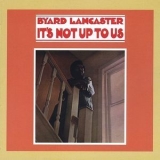 Byard Lancaster - It's Not Up To Us (2003 Remaster) '1968