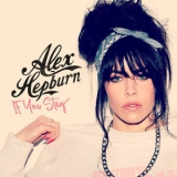 Alex Hepburn - If You Stay '2018