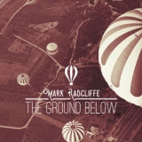 Mark Radcliffe - The Ground Below '2017