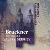 Munchner Philharmoniker & Valery Gergiev - Bruckner: Symphony No. 8 (Live) '2019 - Live album