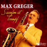 Max Greger - Saxofon Ist Trumpf (4CD) '2006