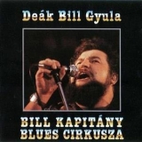 Deak Bill Gyula - Bill Kapitany Blues Cirkusza '2001