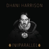 Dhani Harrison - In Parallel '2017