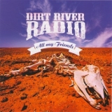 Dirt River Radio - All My Friends '2014