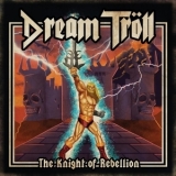 Dream Troll - The Knight Of Rebellion '2017