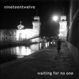 Nineteentwelve - Waiting For No One '2011