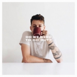 Dylan Dunlap - Do We Need To Go Out? '2019