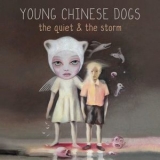 Young Chinese Dogs - The Quiet & The Storm [Hi-Res] '2019 - Album