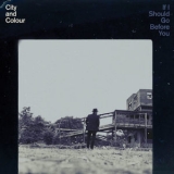 City & Colour - If I Should Go Before You '2015 - Album