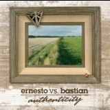 Ernesto Vs Bastian - Authenticity '2008