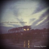 Jeremy Squires - Central Nervous Station EP '2013