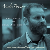 Miles Brown - Evidence Of Soul And Body '2019