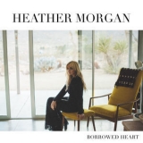 Heather Morgan - Borrowed Heart '2018