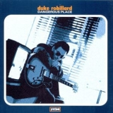 Duke Robillard - Dangerous Place '1997