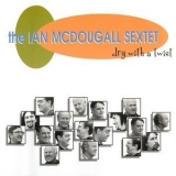 Ian McDougall - Dry With A Twist '1999 - Album