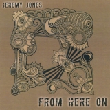 Jeremy Jones - From Here On '2010 - Album