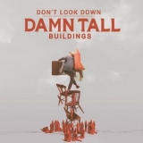 Damn Tall Buildings - Don't Look Down '2019 - Album