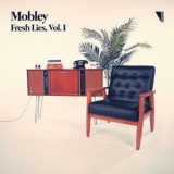 Mobley - Fresh Lies, Vol. I '2018