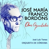 Jose Luis Temes & Jose Maria Franco Bordons - Obras Orquestales '2019