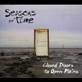 Seasons Of Time - Closed Doors To Open Plains '2014