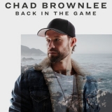 Chad Brownlee - Back In The Game '2019
