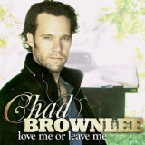 Chad Brownlee - Love Me Or Leave Me '2013