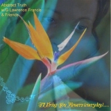 Abstract Truth - I'll Bring You Flowers (Everyday)....... '2011