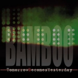 Bamboo - Tomorrows Becomes Yesterday '2014