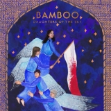 Bamboo - Daughters Of The Sky '2019