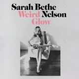 Sarah Bethe Nelson - Weird Glow '2019 - Album