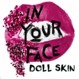 Doll Skin - In Your Face '2015