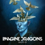 Imagine Dragons - Shots EP '2015