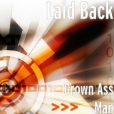Laid Back - Grown Ass Man '2015