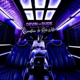 Devin The Dude - Still Rollin' Up Somethin' To Ride With '2019