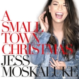 Jess Moskaluke - A Small Town Christmas '2018